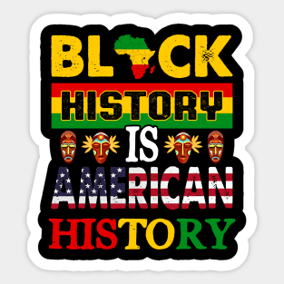 Black History Is American History Melanin Black History BHM Sticker